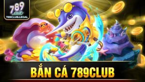 789Club bắn cá